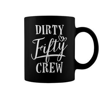 Dirty Fifty Crew 50Th Birthday Squad B-Day Funny Coffee Mug - Seseable
