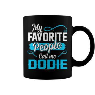 Dodie Grandpa Gift My Favorite People Call Me Dodie V2 Coffee Mug - Seseable