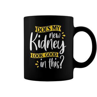 Does My New Kidney Look Good - Transplant Surgery Recipient Coffee Mug | Mazezy