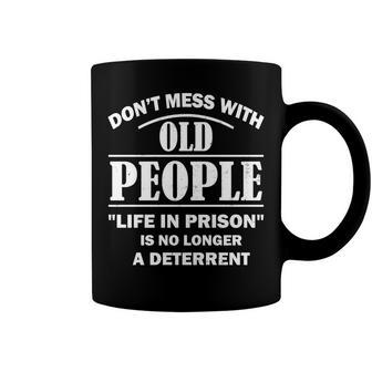 Dont Mess With Old People Funny Saying Prison Vintage Gift Coffee Mug - Seseable