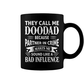 Doodad Grandpa Gift They Call Me Doodad Because Partner In Crime Makes Me Sound Like A Bad Influence Coffee Mug - Seseable