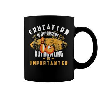 Education Is Important But Bowling Is154 Bowling Bowler Coffee Mug - Seseable