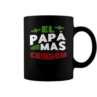 El Papa Mas Chingon Mexican Dad Funny Outfit For Husband Coffee Mug | Mazezy