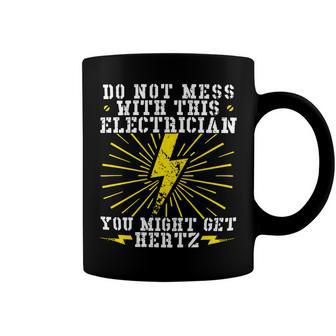 Electrician Electrical You Might Get Hertz 462 Electric Engineer Coffee Mug - Monsterry DE