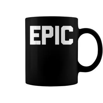 Epic  Funny Saying Sarcastic Novelty Humor Cute Cool  Coffee Mug