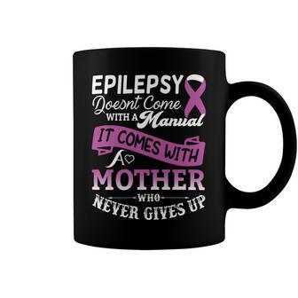 Epilepsy Doesnt Come With A Manual It Comes With A Mother Who Never Gives Up Purple Ribbon Epilepsy Epilepsy Awareness Mom Gift Coffee Mug - Monsterry
