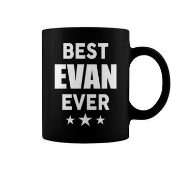 Evan Name Gift Best Evan Ever Coffee Mug - Seseable