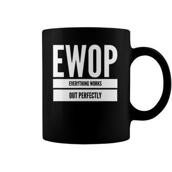 Ewop Everything Works Out Perfect Coffee Mug | Mazezy