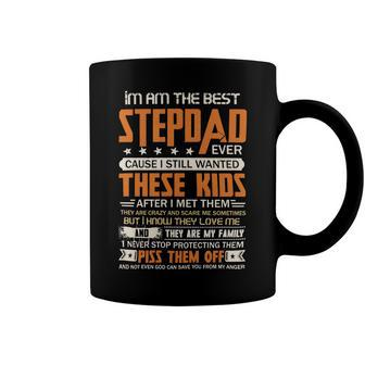 Father Grandpa I Am The Best Step Dad Ever Cause I Still Wanted These Kids Fathers Day 53 Family Dad Coffee Mug - Monsterry UK