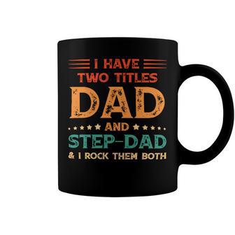 Father Grandpa I Have Two Titles Dad And Step Dad Vintage Fathers Day 67 Family Dad Coffee Mug - Monsterry UK