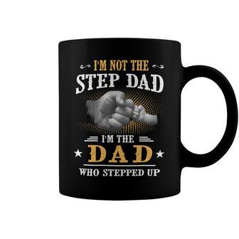 Father Grandpa Im Not The Stepdad Im The Dad Who Stepped Up142 Family Dad Coffee Mug - Monsterry DE