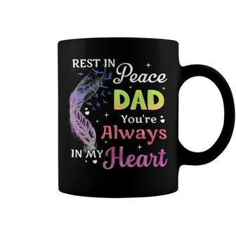 Father Grandpa Rest In Peace Dad Youre Always In My Heart 107 Family Dad Coffee Mug - Monsterry DE