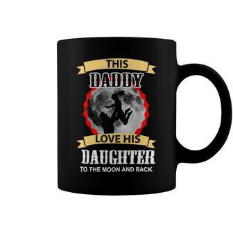 Father Grandpa This Daddy Love His Daughter To The Moon And Back 138 Family Dad Coffee Mug - Monsterry