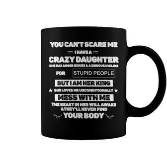 Father Grandpa You Cant Scare Me I Have A Crazy Daughter She Has Anger Issues Family Dad Coffee Mug - Monsterry