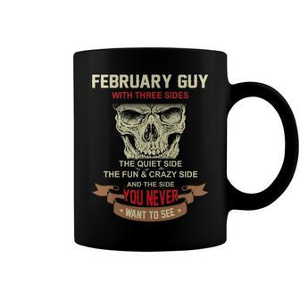 February Guy I Have 3 Sides February Guy Birthday Coffee Mug - Seseable