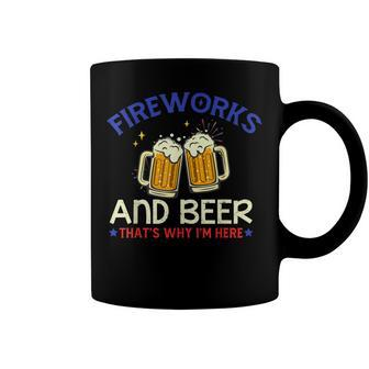 Fireworks & Beer Thats Why Im Here 4Th Of July Coffee Mug - Seseable