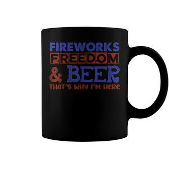Fireworks Freedom & Beer Thats Why Im Here 4Th Of July Coffee Mug - Seseable