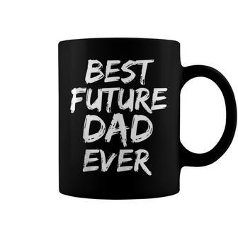 First Fathers Day For Pregnant Dad Best Future Dad Ever Coffee Mug - Seseable