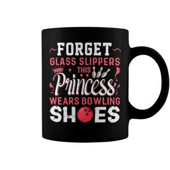 Forget Glass Slippers This Princess Wears Bowling Shoes 113 Bowling Bowler Coffee Mug - Seseable
