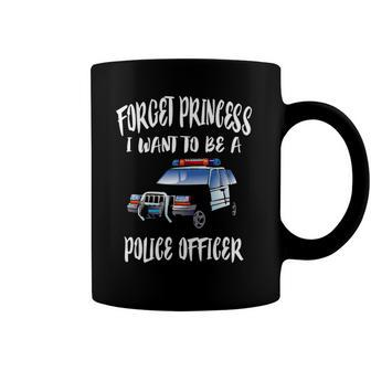 Forget Princess I Want To Be A Police Officer Girls Coffee Mug | Mazezy