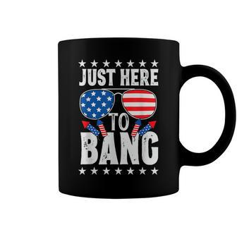 Fourth Of July 4Th Of July Im Just Here To Bang Patriotic Coffee Mug - Seseable