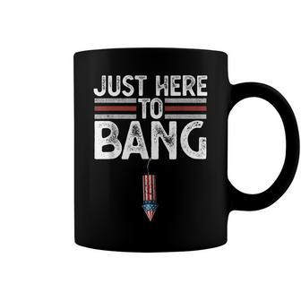 Fourth Of July Funny Just Here To Bang 4Th Of July Men Women Coffee Mug - Seseable