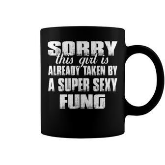 Fung Name Gift This Girl Is Already Taken By A Super Sexy Fung Coffee Mug - Seseable