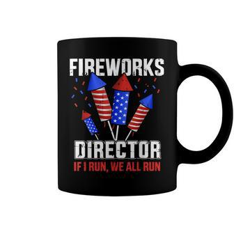 Funny 4Th Of July Fireworks Director If I Run You All Run Coffee Mug - Seseable