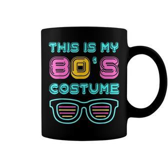 Funny 80S Lovers 1980S Party Retro This Is My 80S Costume Coffee Mug - Seseable