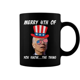 Funny Biden Merry 4Th Of You Know The Thing Anti Joe Biden  Coffee Mug
