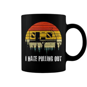 Funny Camping I Hate Pulling Out Retro Travel V3 Coffee Mug - Seseable