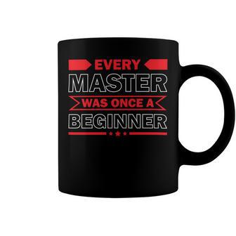 Funny Every Master Was Once A Beginner Coffee Mug | Favorety AU