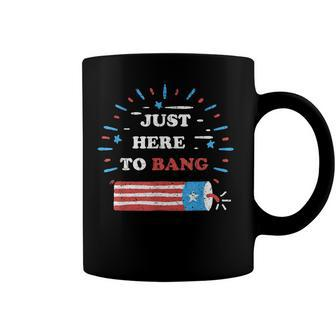 Funny Im Just Here To Bang Fourth Of July 4Th Of July Coffee Mug - Seseable