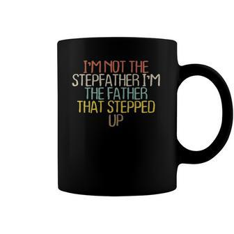 Funny Im Not The Stepfather Im The Father That S Coffee Mug | Mazezy