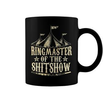 Funny Ringmaster Of The Shitshow Circus Staff Shit Show Coffee Mug | Favorety