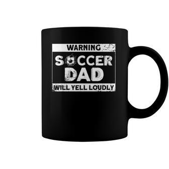 Funny Soccer Team - Warning Soccer Dad Will Yell Loudly Coffee Mug | Mazezy