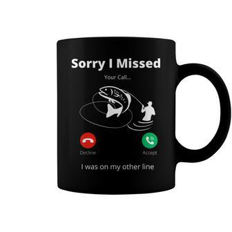 Funny Sorry I Missed Your Call Was On Other Line Fishing Men V2 Coffee Mug - Seseable