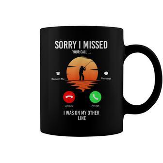 Funny Sorry I Missed Your Call Was On Other Line Men Fishing V2 Coffee Mug - Seseable