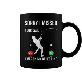 Funny Sorry I Missed Your Call Was On Other Line Men Fishing V3 Coffee Mug - Seseable