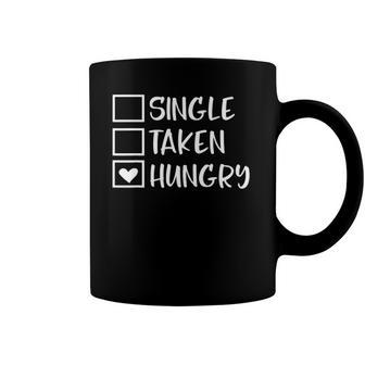 Funny Valentines Day Single Taken Hungry Food Lover Foodie Coffee Mug | Mazezy