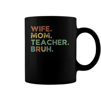 Funny Wife Mom Teacher Bruh Funny Coffee Mug | Mazezy