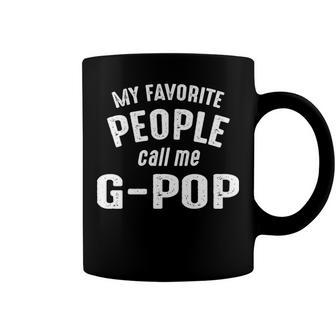 G Pop Grandpa Gift My Favorite People Call Me G Pop Coffee Mug - Seseable
