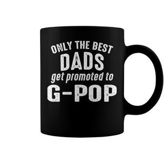 G Pop Grandpa Gift Only The Best Dads Get Promoted To G Pop Coffee Mug - Seseable