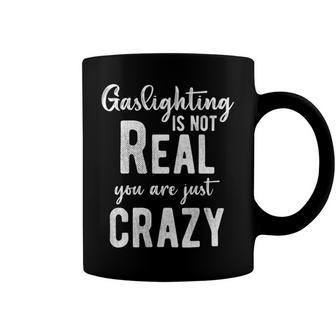 Gaslighting Is Not Real Youre Just Crazy Funny Vintage Coffee Mug - Monsterry UK