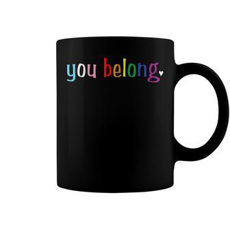 Gay Pride Design With Lgbt Support And Respect You Belong Coffee Mug | Mazezy