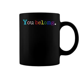 Gay Pride Lgbt Support And Respect You Belong Transgender Coffee Mug | Mazezy