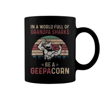 Geepa Grandpa Gift In A World Full Of Grandpa Sharks Be A Geepacorn Coffee Mug - Seseable