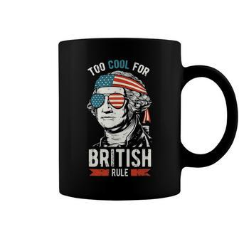 George Washington Too Cool For British Rule 4Th Of July Coffee Mug - Seseable