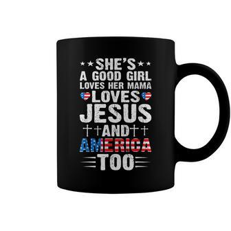 Girl Who Loves Her Mama Jesus And America 4Th Of July Coffee Mug - Seseable