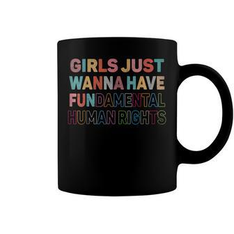 Girls Just Want To Have Fundamental Human Rights Feminist V2 Coffee Mug | Mazezy